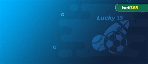 How To Place A Lucky 15 On Bet365 (A Simple Guide).